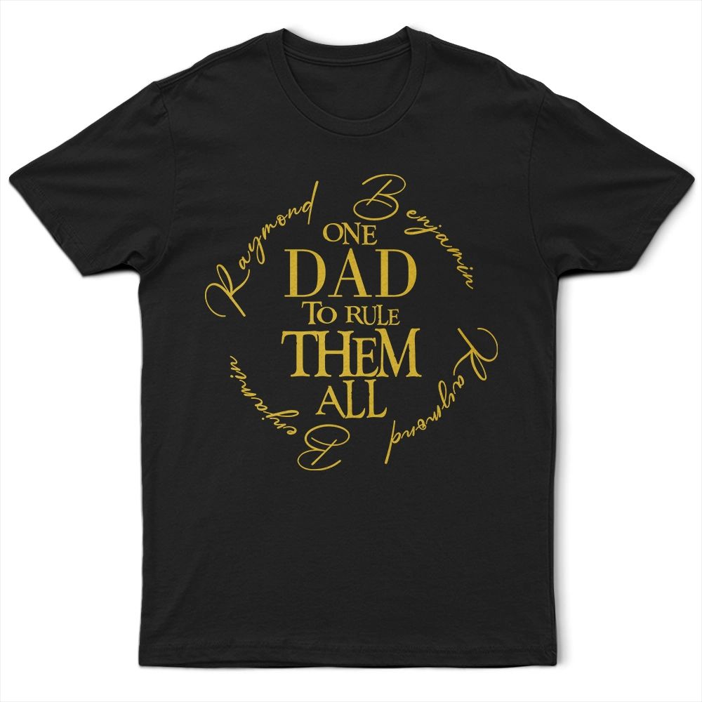 One Dad To Rule Them All Custom Name Ring - Personalized T Shirt