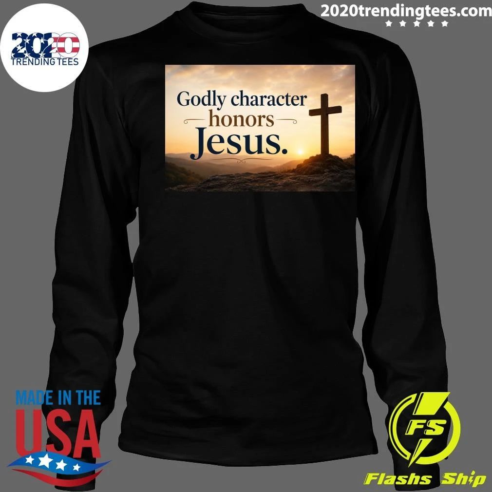 Godly Character Honors Jesus Shirt