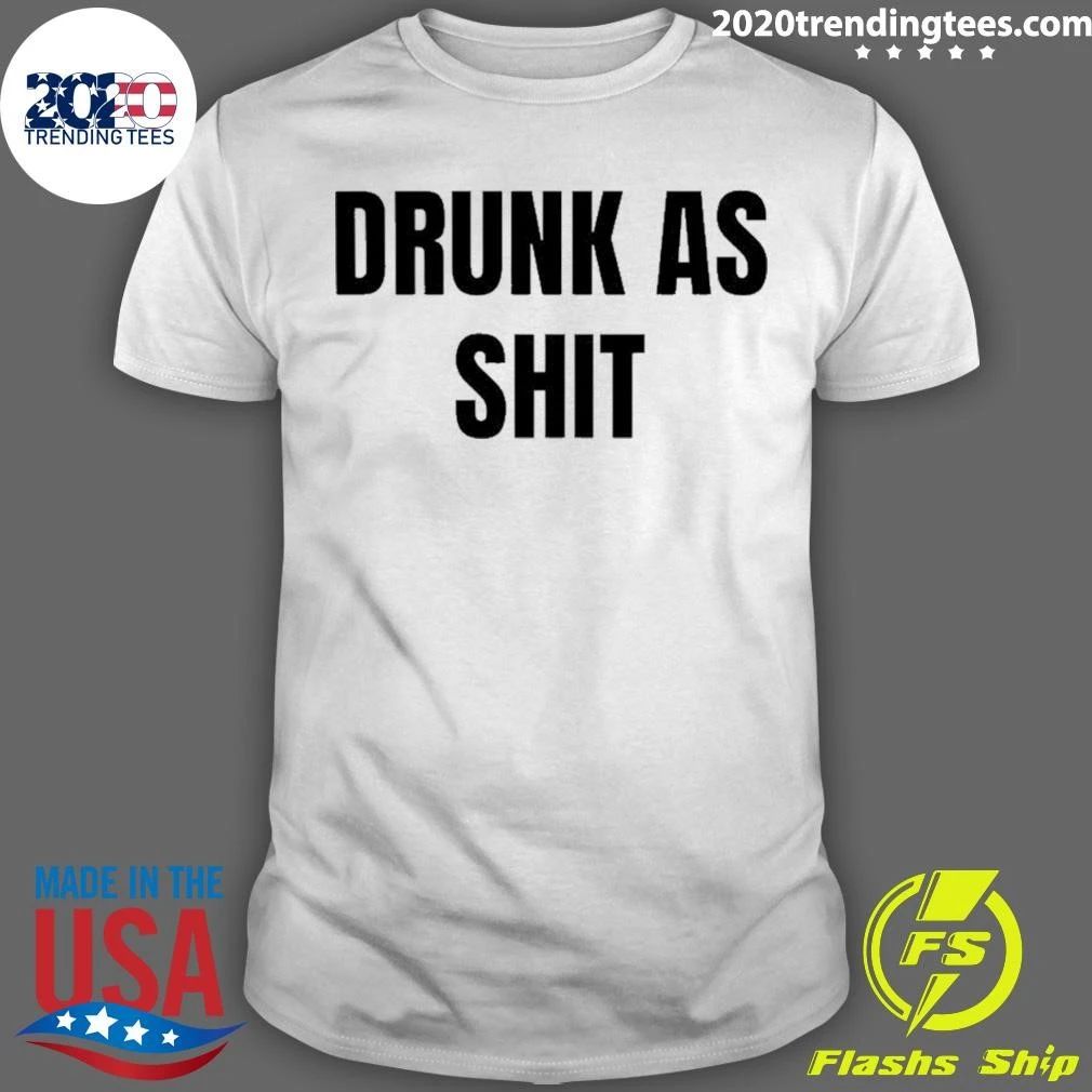 Awesome Drunk As Shit Shirt