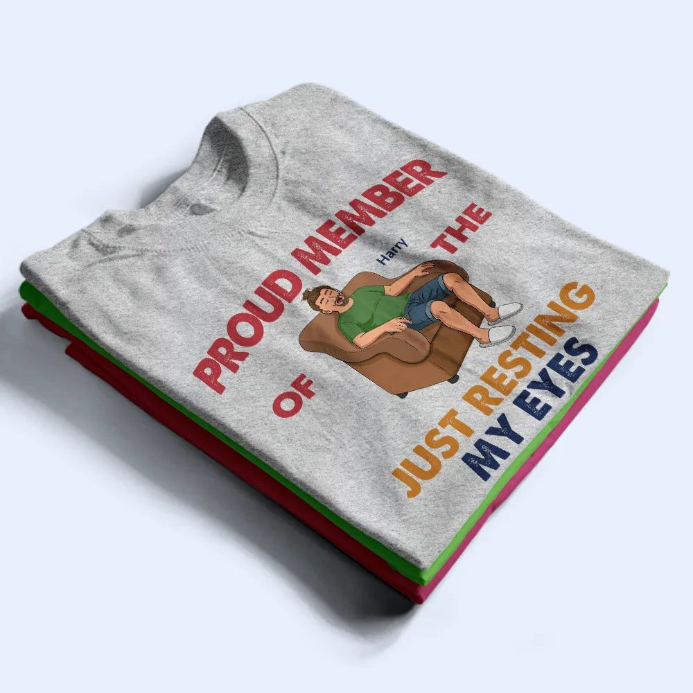 Proud Member Of Just Resting My Eyes - Personalized T Shirt