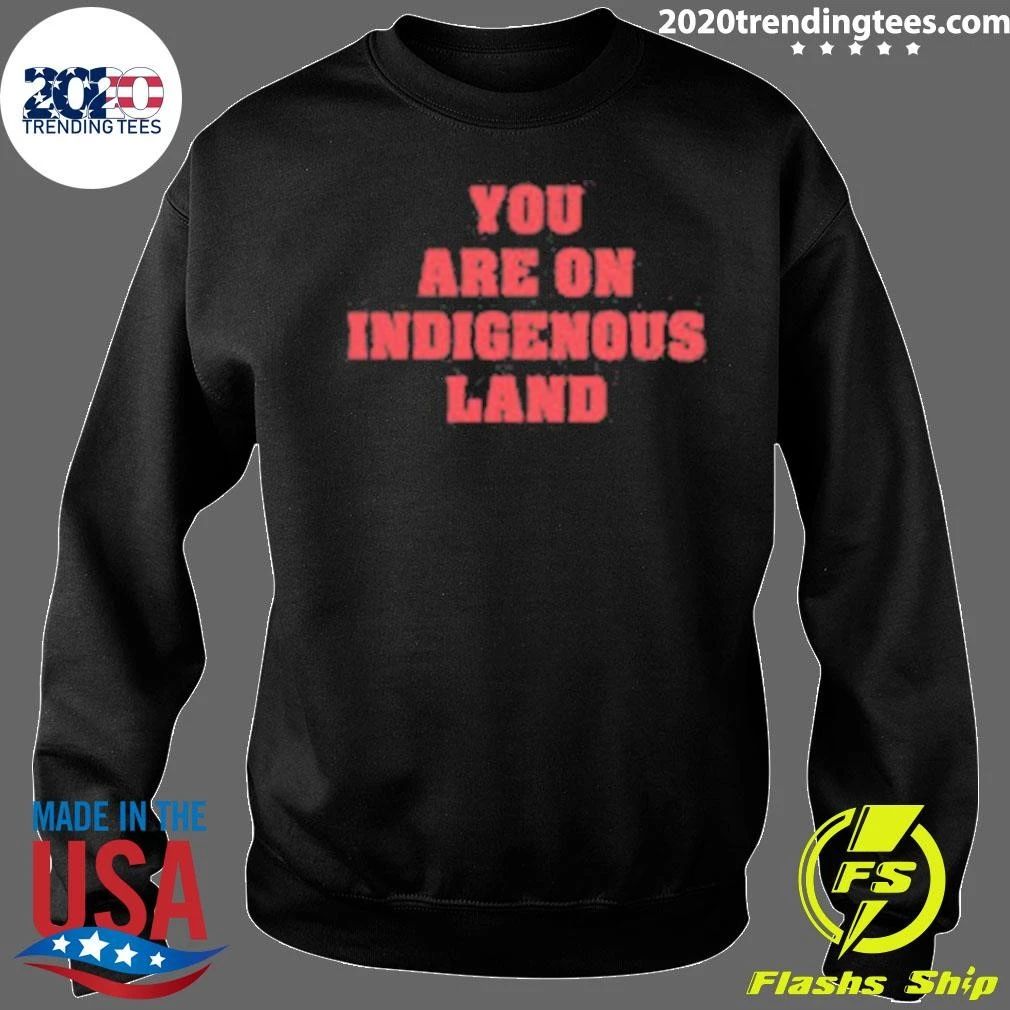 Native American You Are on Indigenous Shirt