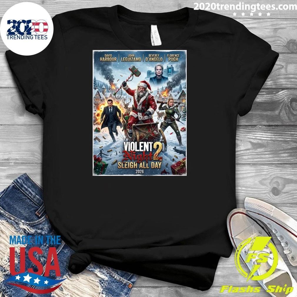 Violent Night 2 Sleigh All Day 2026 Christmas Shirt