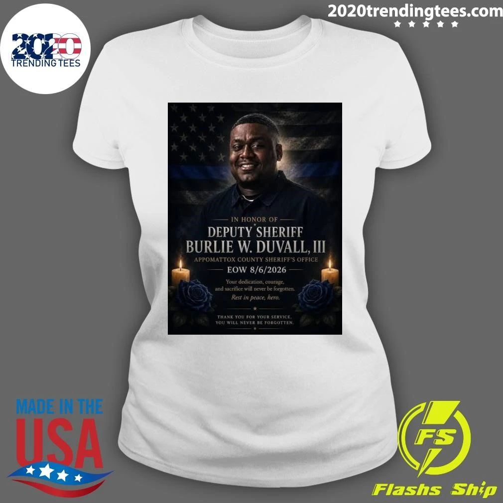 In Honor Of Deputy Sheriff Burlie W. Duvall, Iii Appomattox County Sheriff’s Office Eow 8.6.2026 Shirt