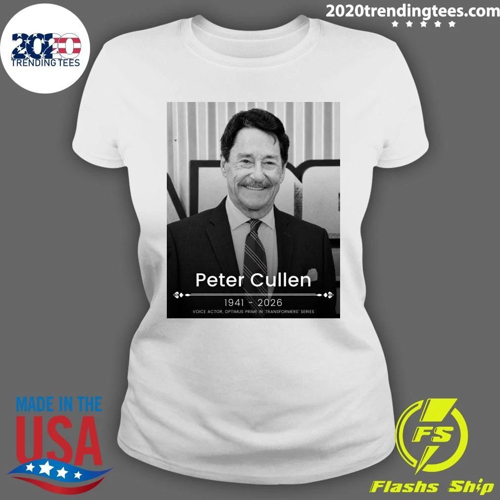 RIP Peter Cullen 1941 2026 Voice Actor, Optimus Prime In Transformers Series Shirt