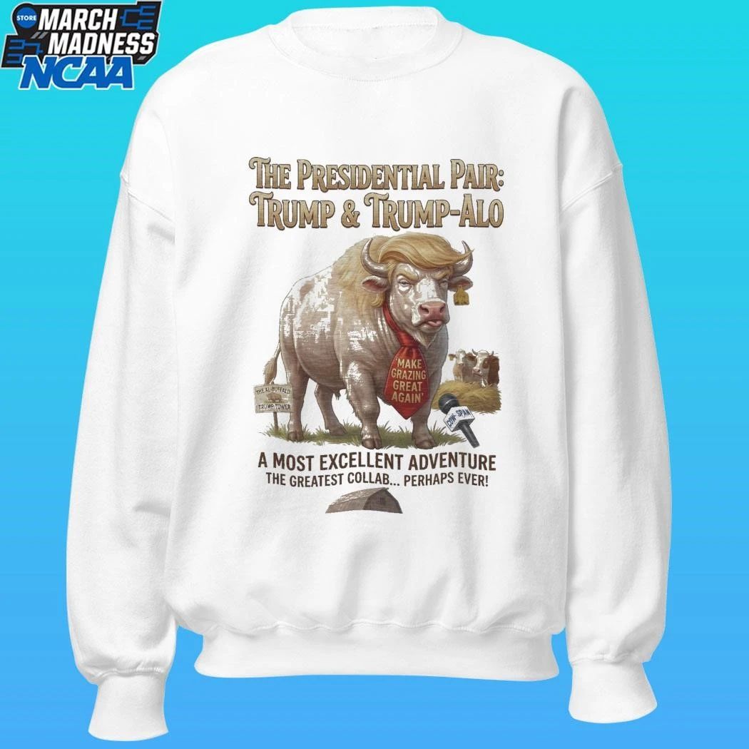 The Presidential Pair Trump And Trump Alo Make Grazing Great Again A Most Excellent Adventure The Greatest Collab Perhaps Ever T-shirt