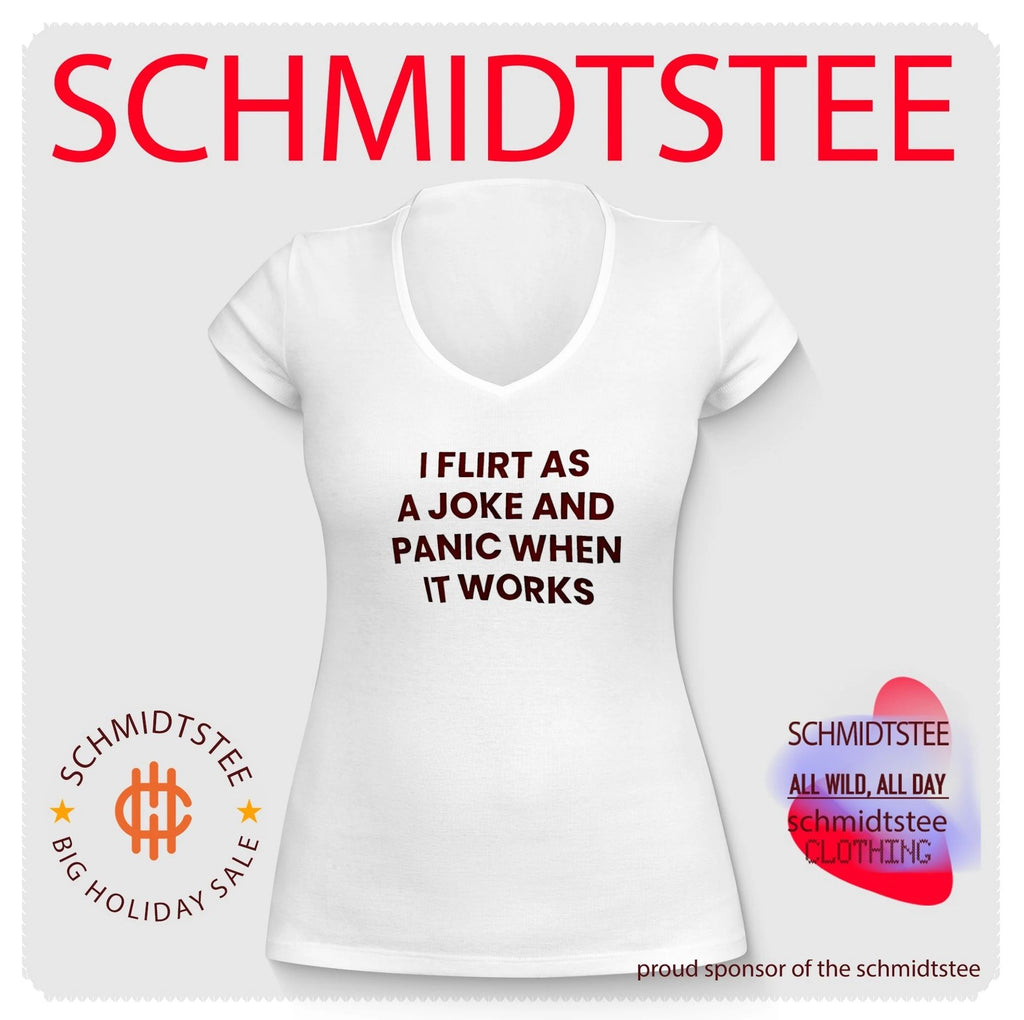I flirt as a joke and panic when it works shirt