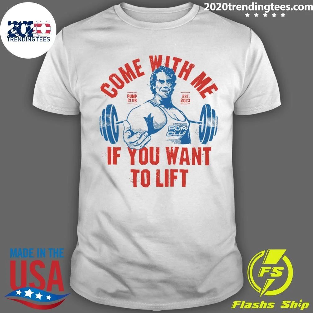 Come With Me If You Want To Lift EST 2023 Shirt