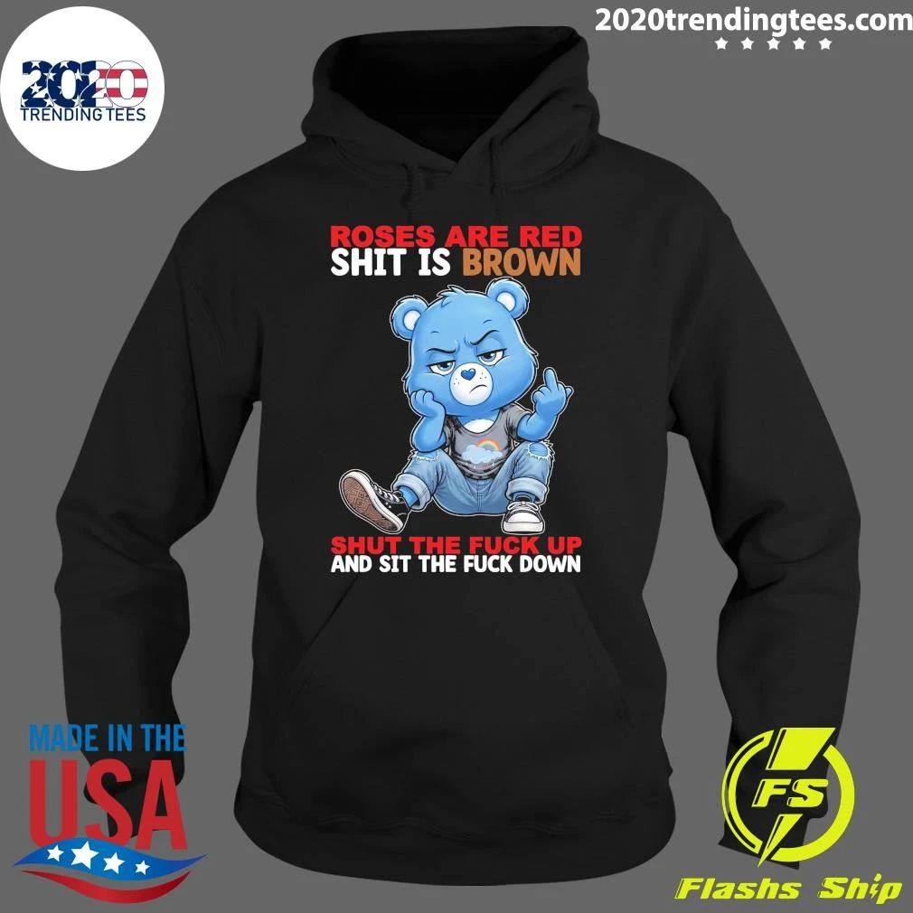 Grumpy Bear Roses Are Red Shit Is Brown Shut The Fuck Up And Sit The Fuck Down Shirt