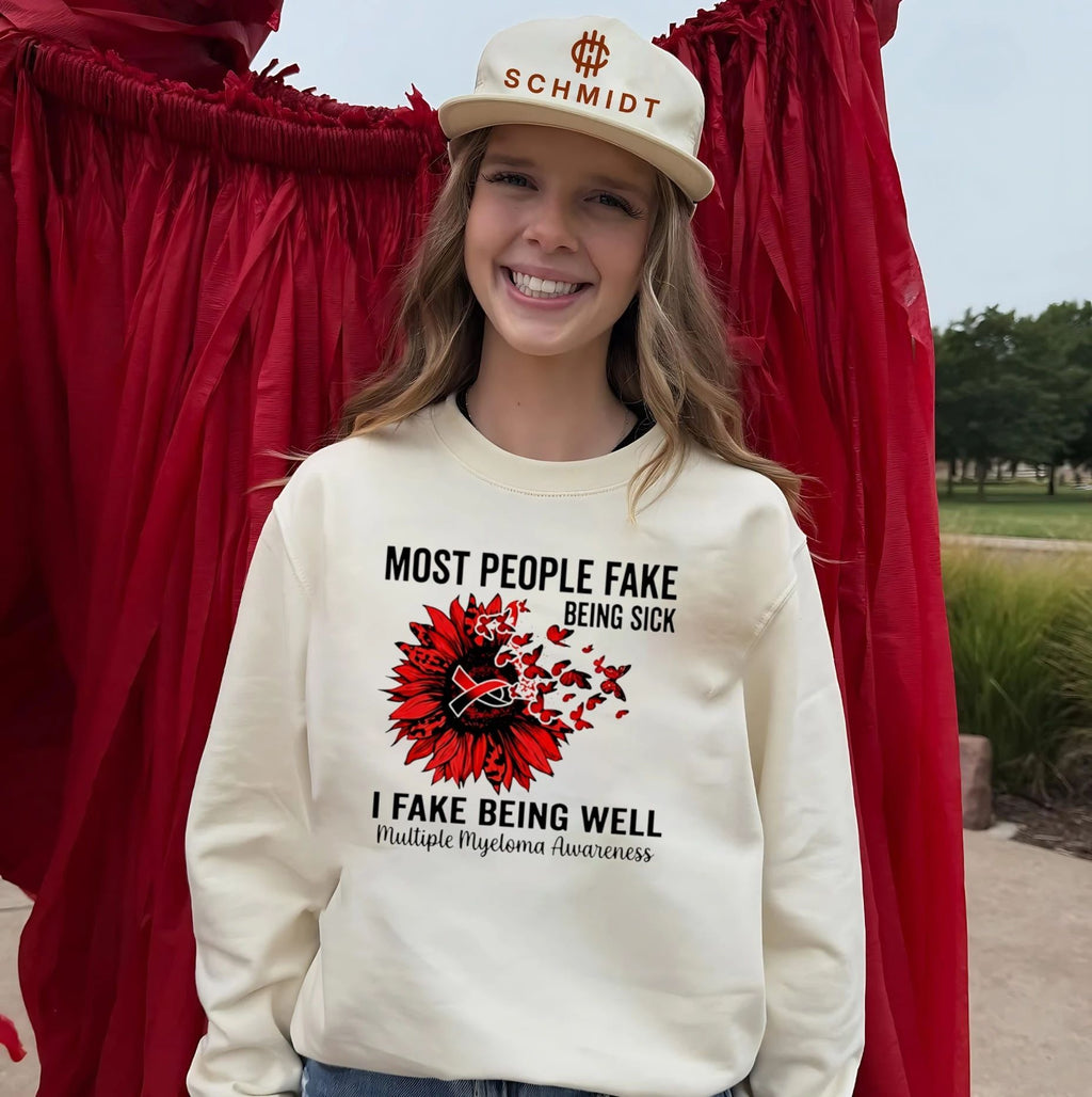 Most people fake being sick I fake being well multiple myeloma awareness shirt