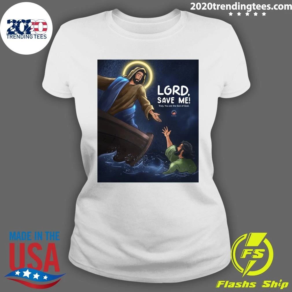 Lord, Save Me Truly, You Are The Son Of God Shirt