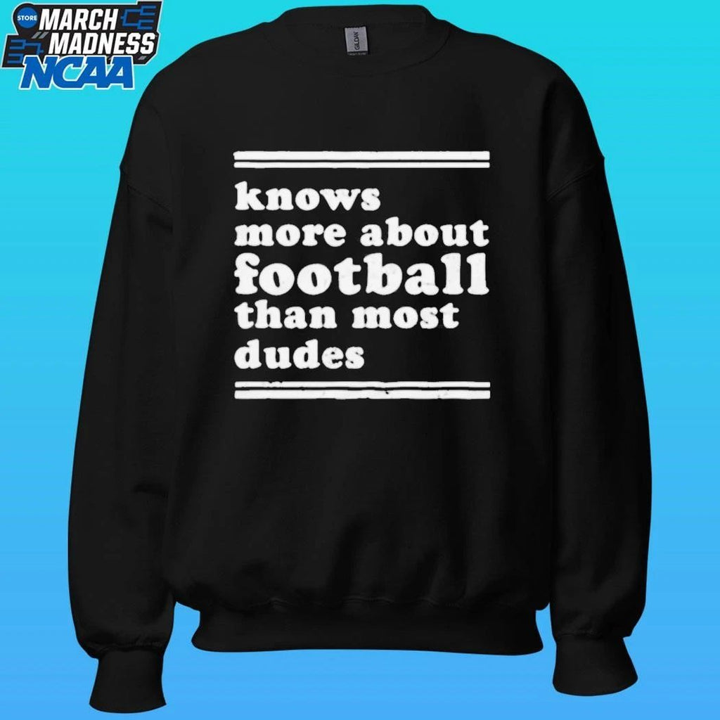 Knows More About Football Than Most Dudes Shirt