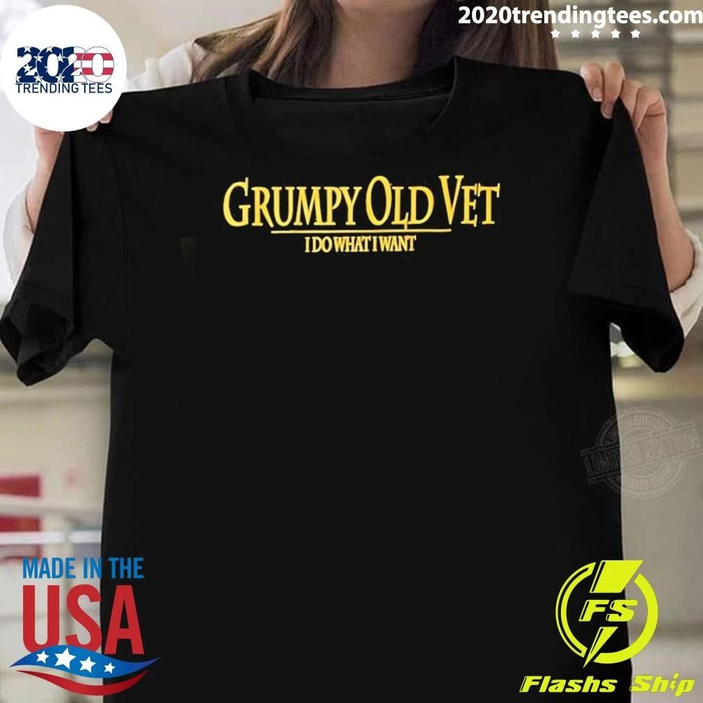 Grumpy Old Vet I Do What I Want Veteran Tee Shirt