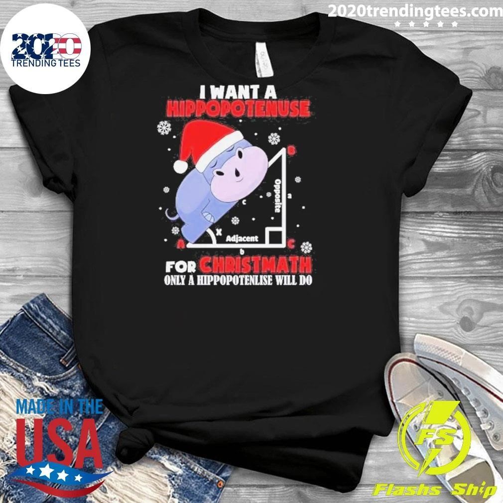 I Want A Hippopotenuse For Christmas 2026 Only A Hippopotenuse Will Do Shirt