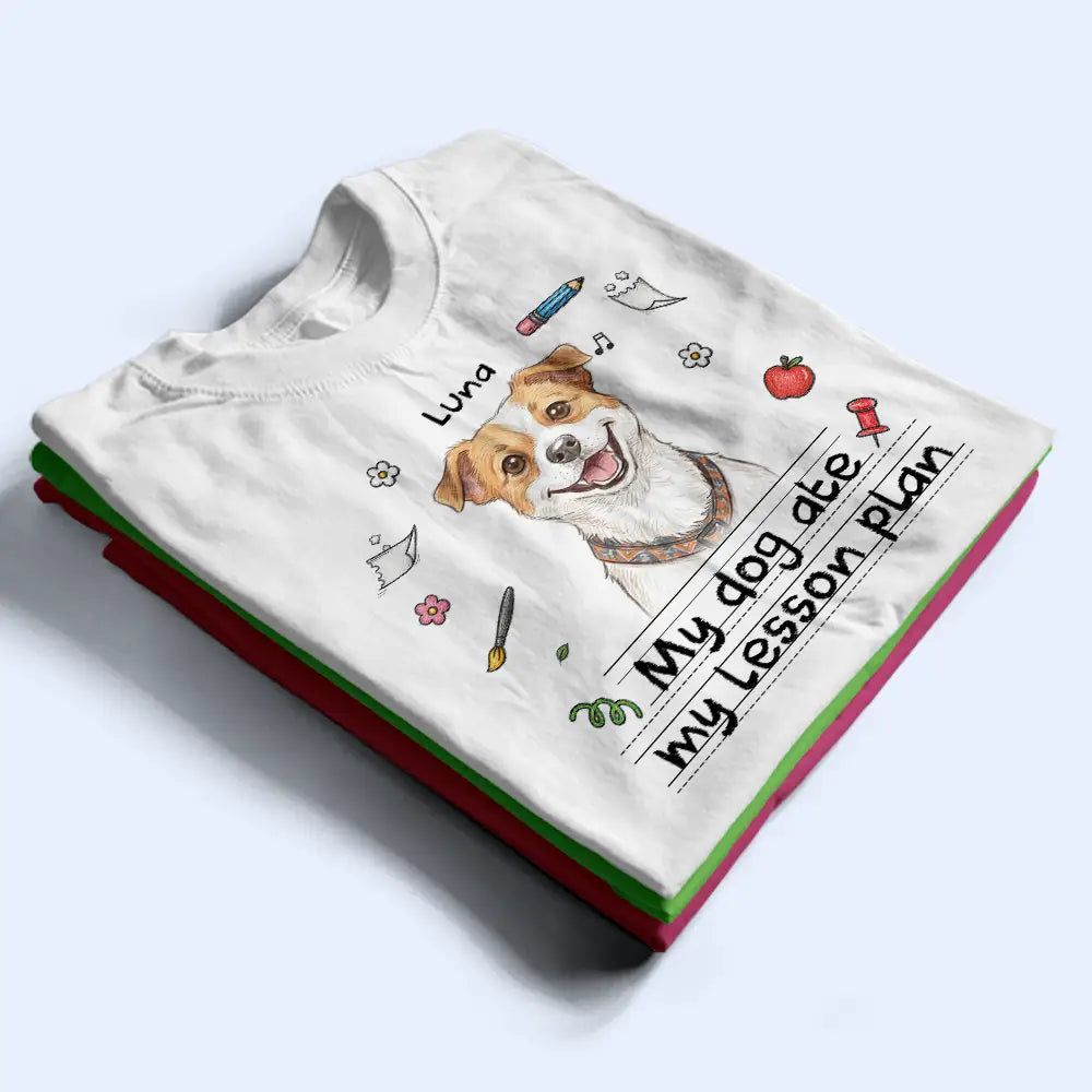 Custom Photo Colored Pencil Sketch My Dog Ate My Lesson Plan - Personalized T Shirt