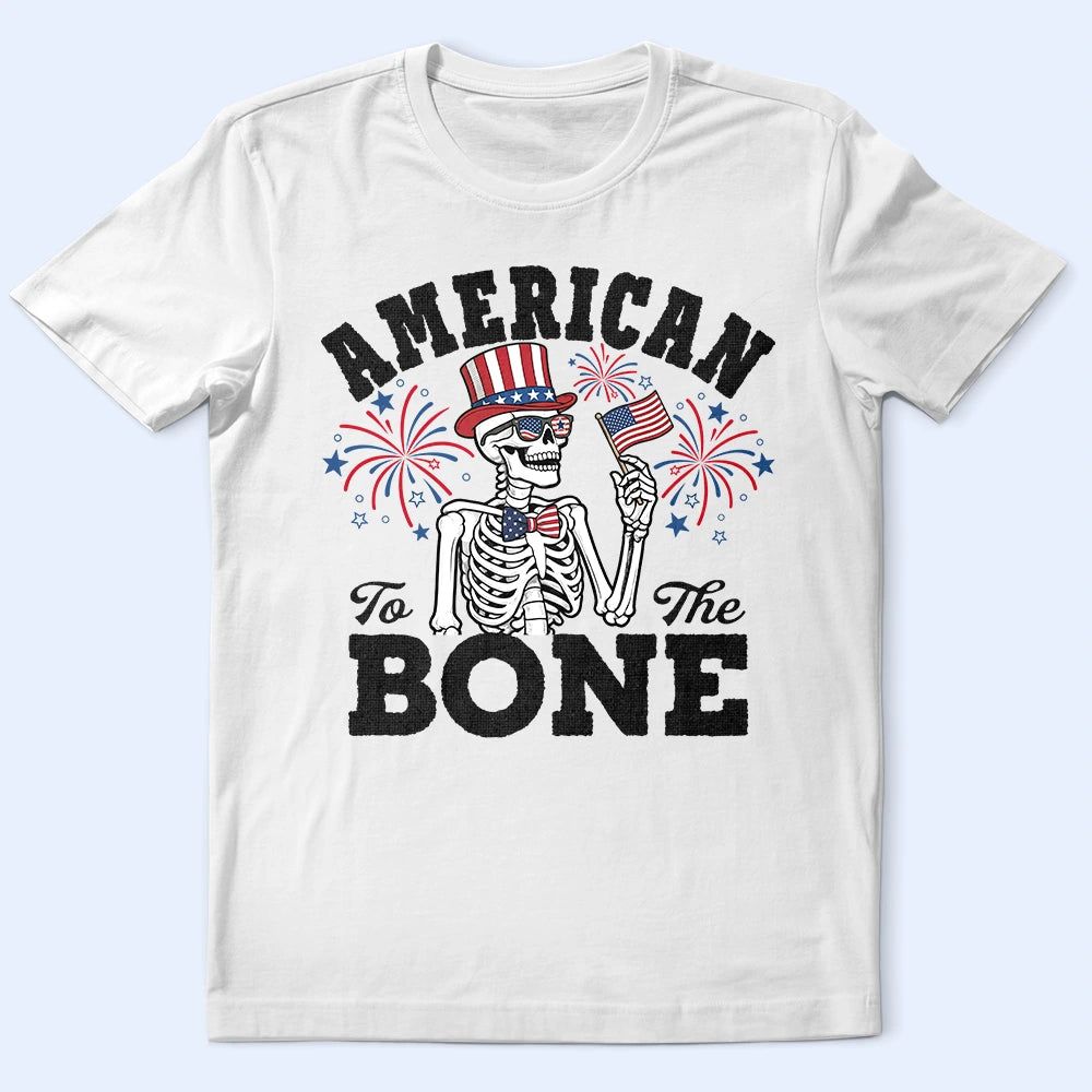 America 250 Patriotic Skeleton American To The Bone - T Shirt