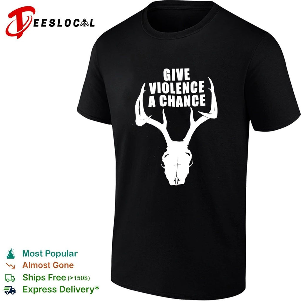 Give Violence a Chance Deer Skull hunting T-shirt