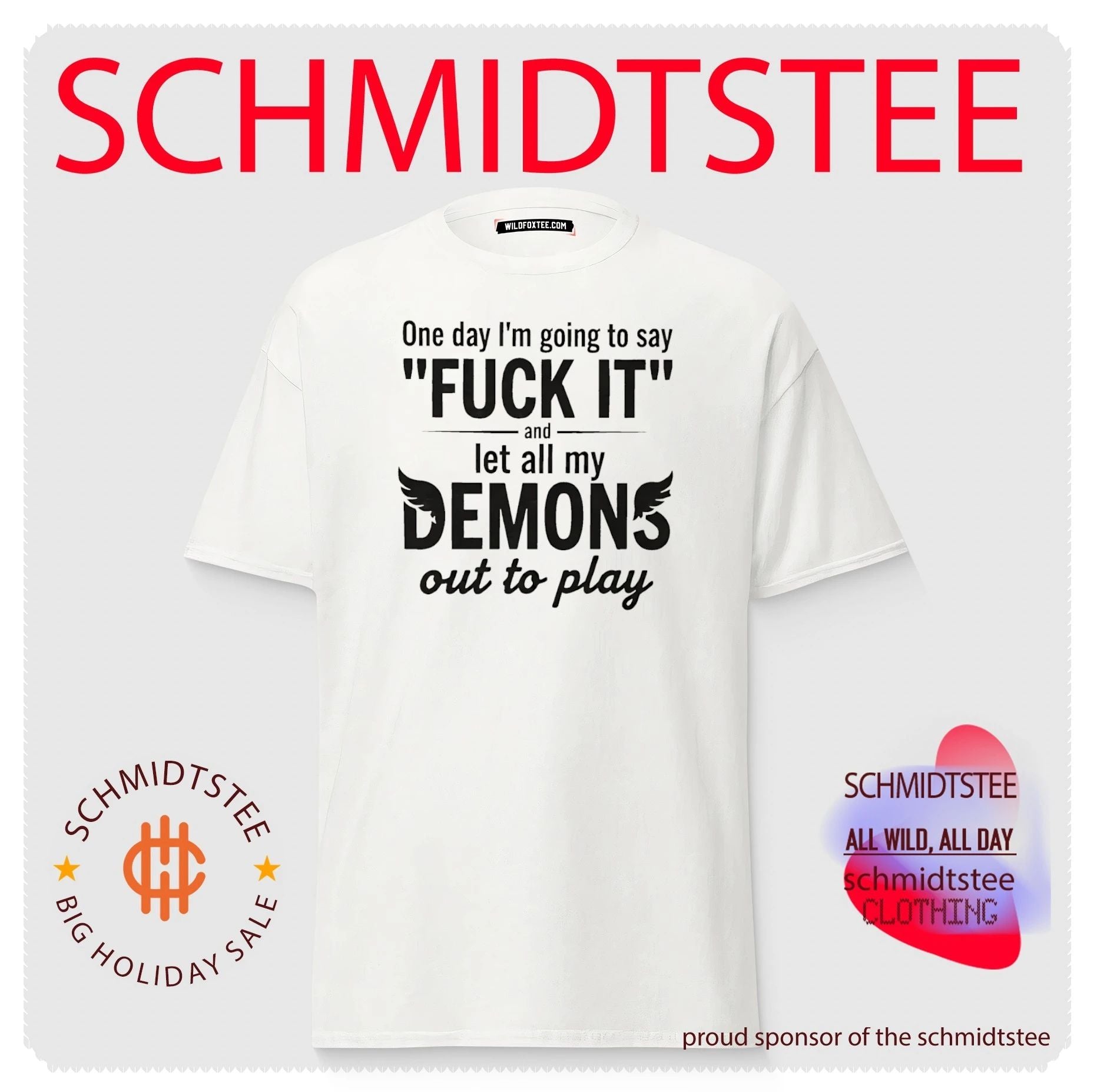 One day I’m going to say fuck it and let all my demons out to play shirt