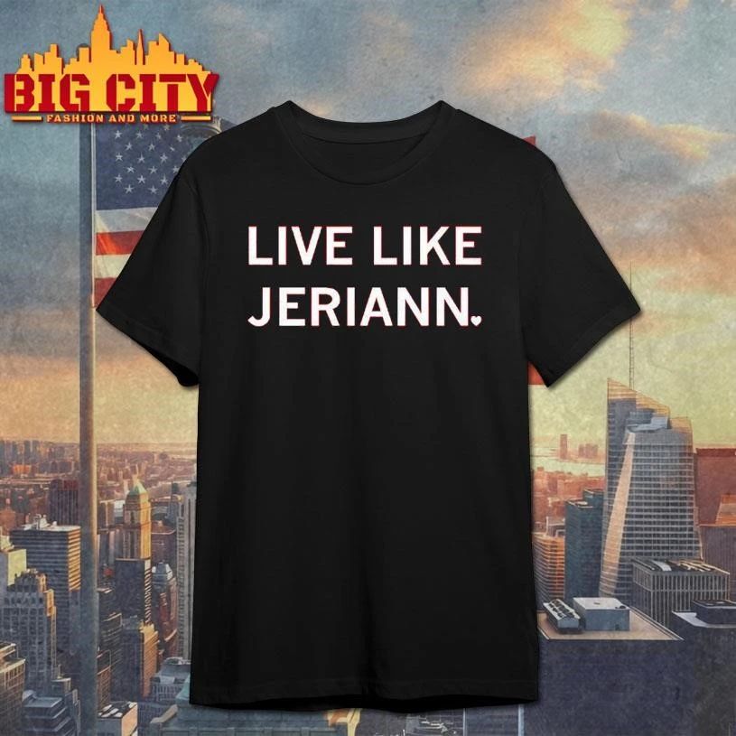 Live Like Jeriann Shirt