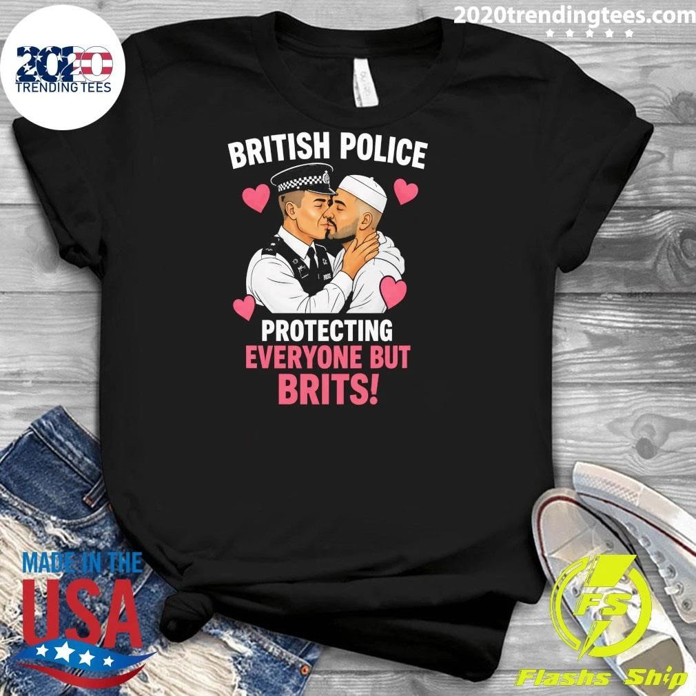 British Police Protecting Everyone But Brits Shirt