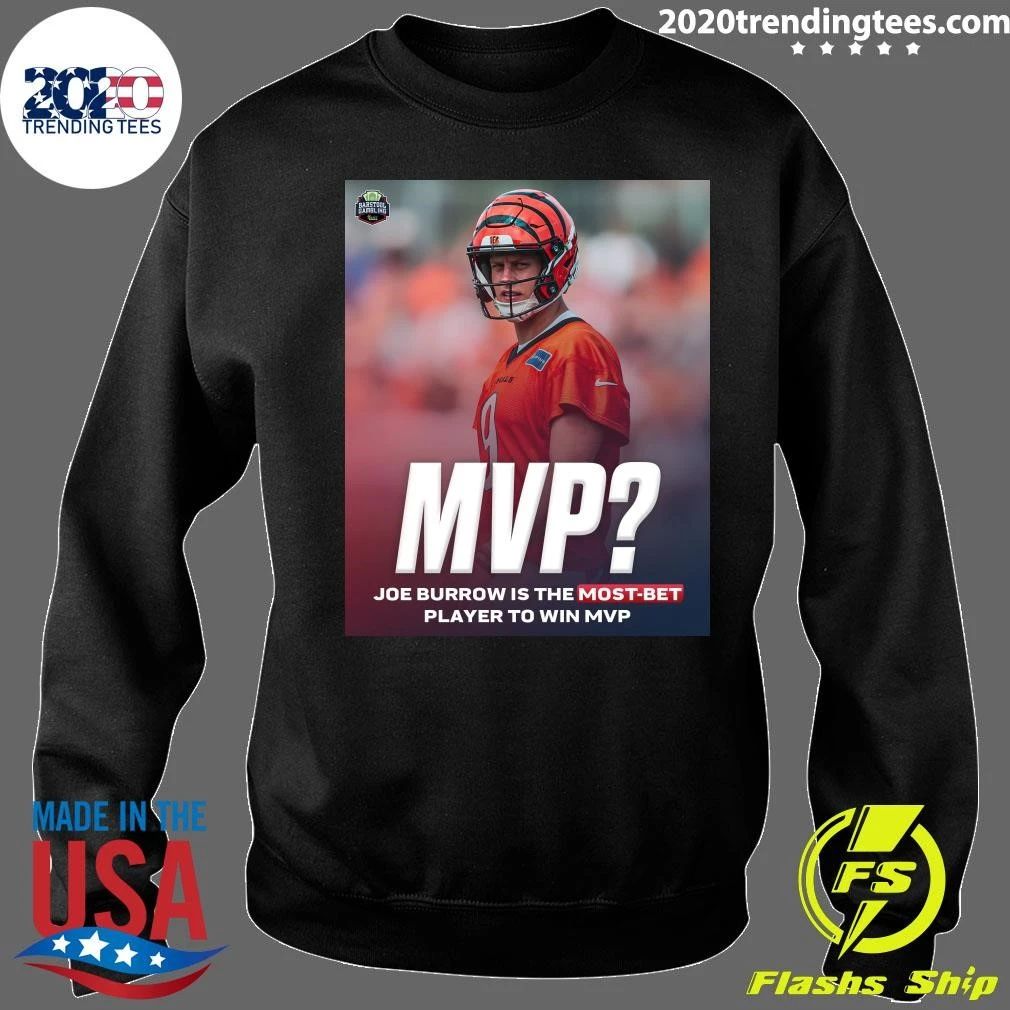 Joe Burrow Is The Most Bet Player To Win MVP Shirt