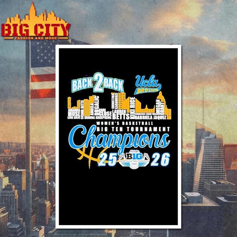 UCLA Bruins X Skyline City Back 2 Back Women’s Basketball Big Ten Tournament Champions Shirt
