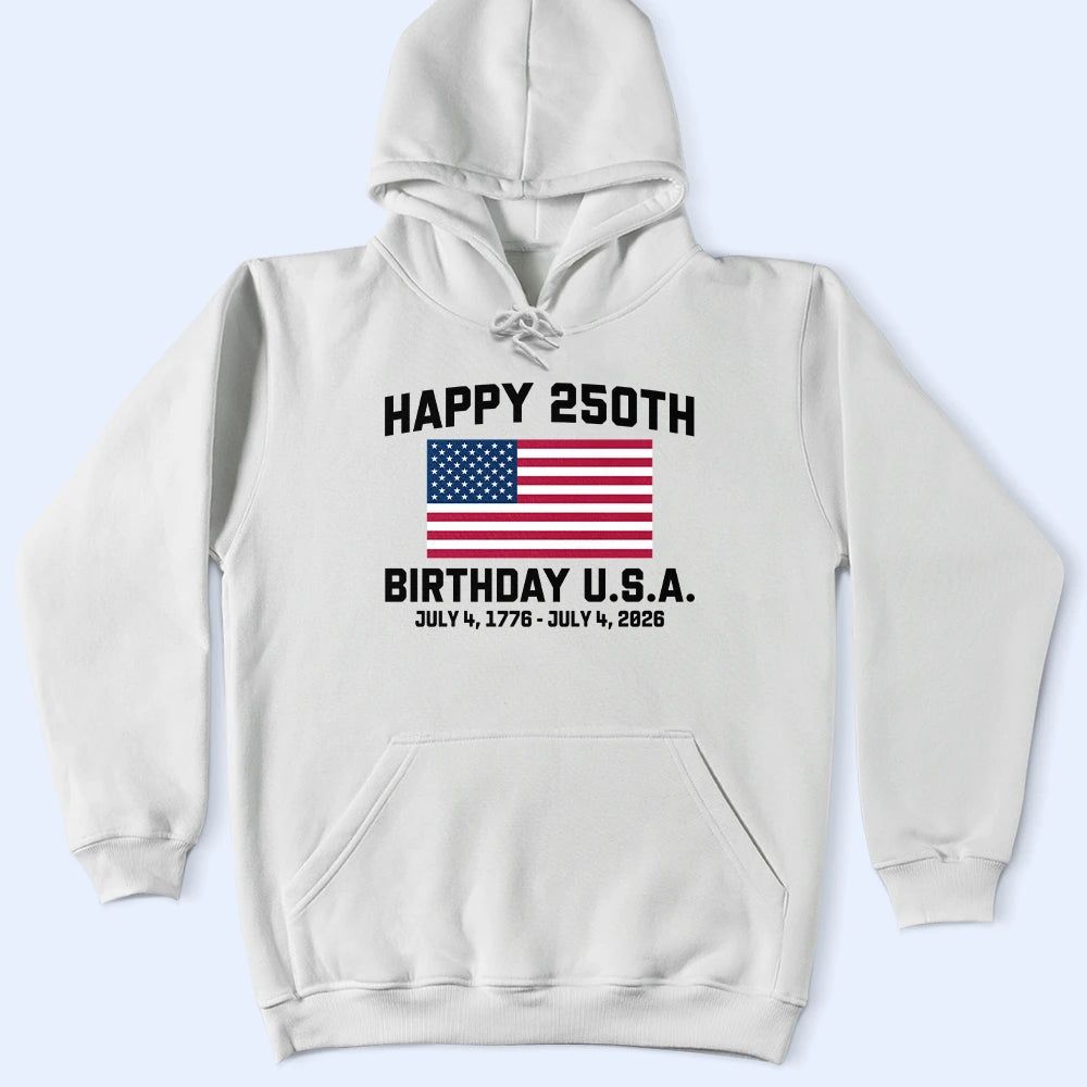 Happy 250th Birthday USA - T Shirt