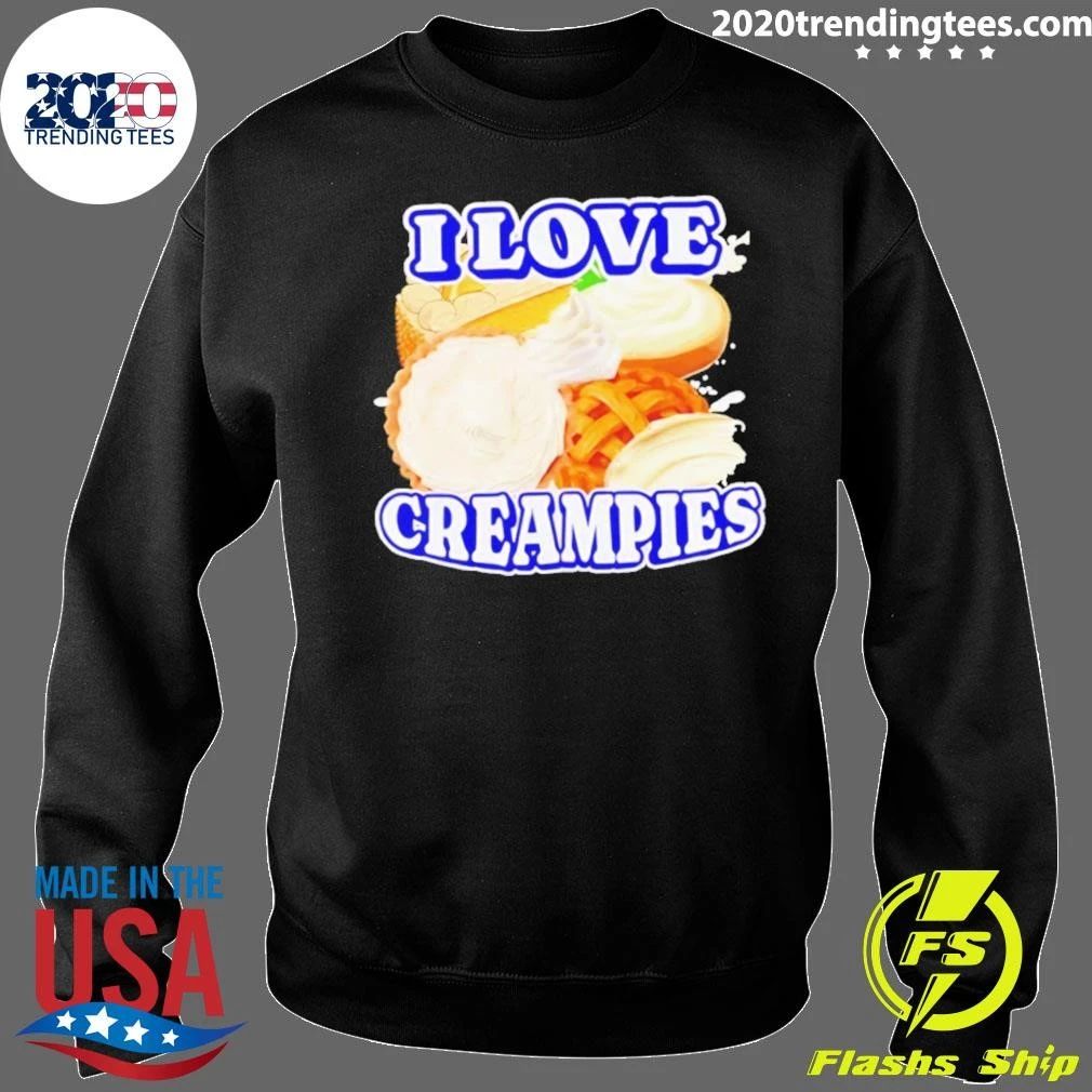 I Love Creampies Shirt