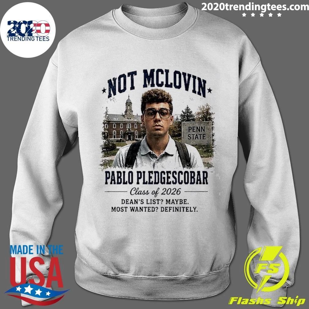 Not McLovin Pablo Pledge Escobar Penn State Parody College Meme Shirt