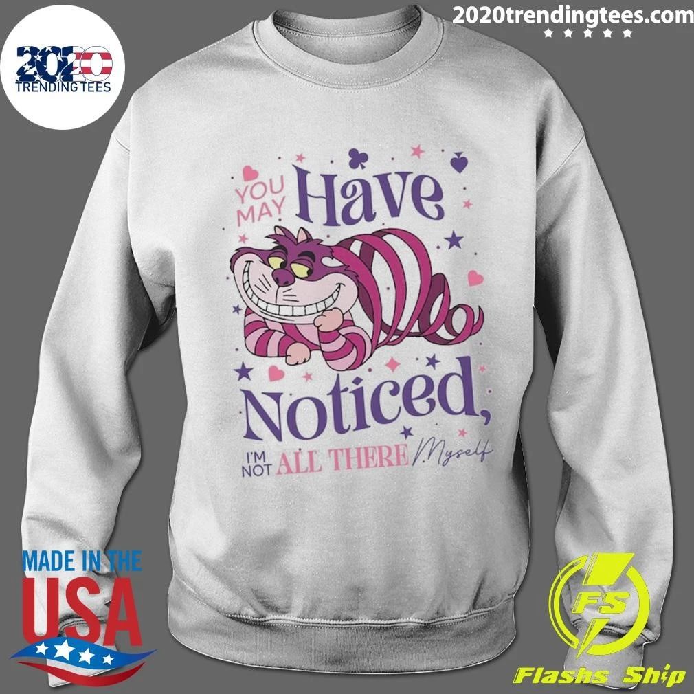 You May Have Noticed I’m Not All There Myself Cartoon Cheshire Cat Shirt