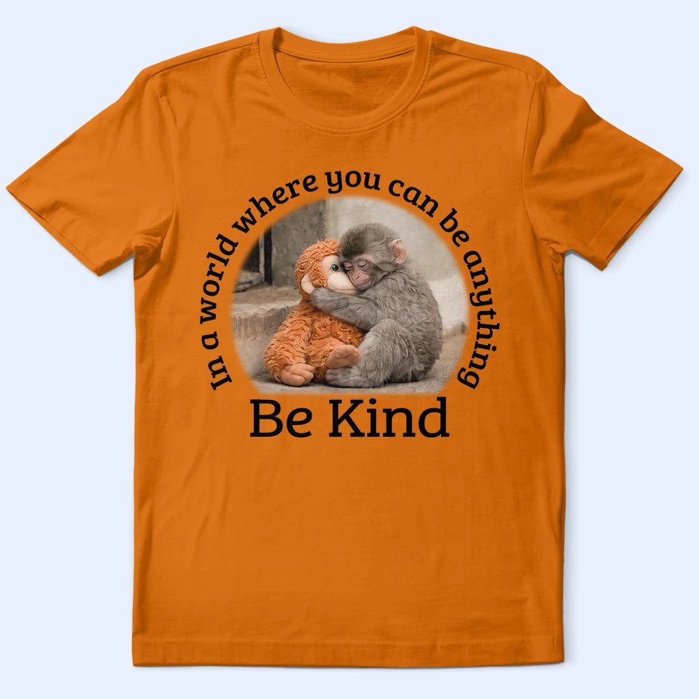 In A World Where You Can Be Anything Be Kind - Personalized T Shirt