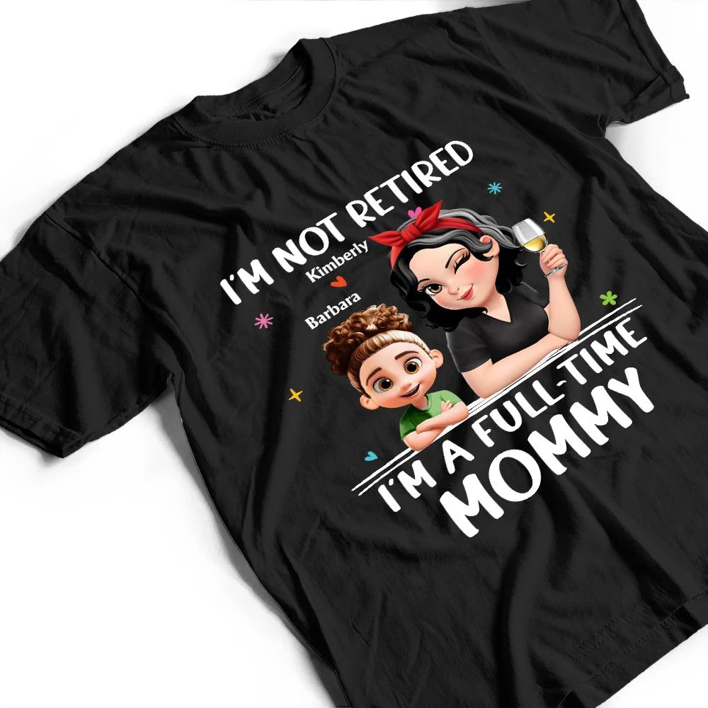 Not Retired I Am A Full Time Grandma 3D Effect - Personalized T Shirt