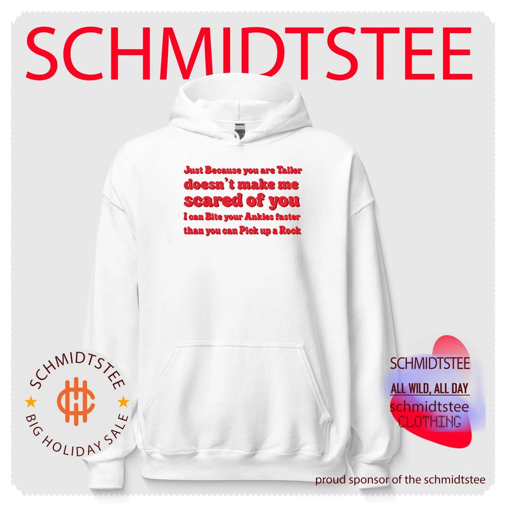 Just because you are taller doesn’t make me scared of you I can bite shirt
