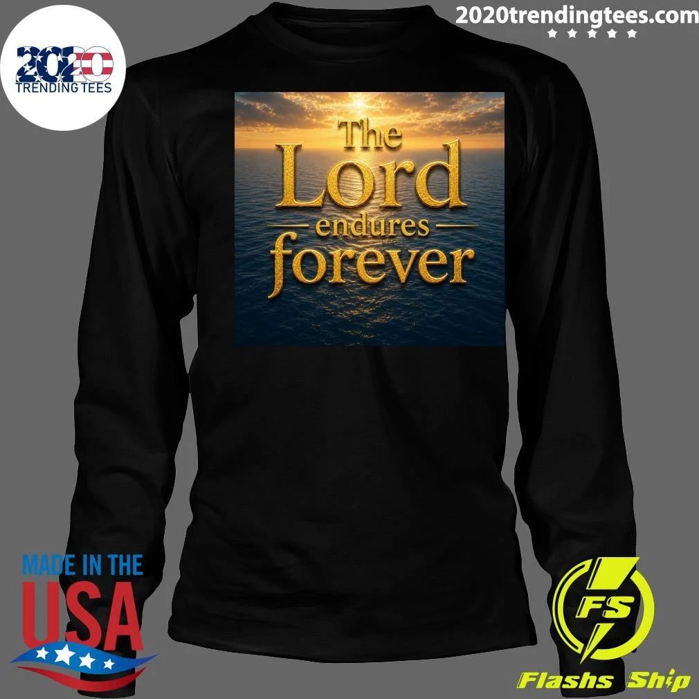 The Lord Endures Forever Shirt