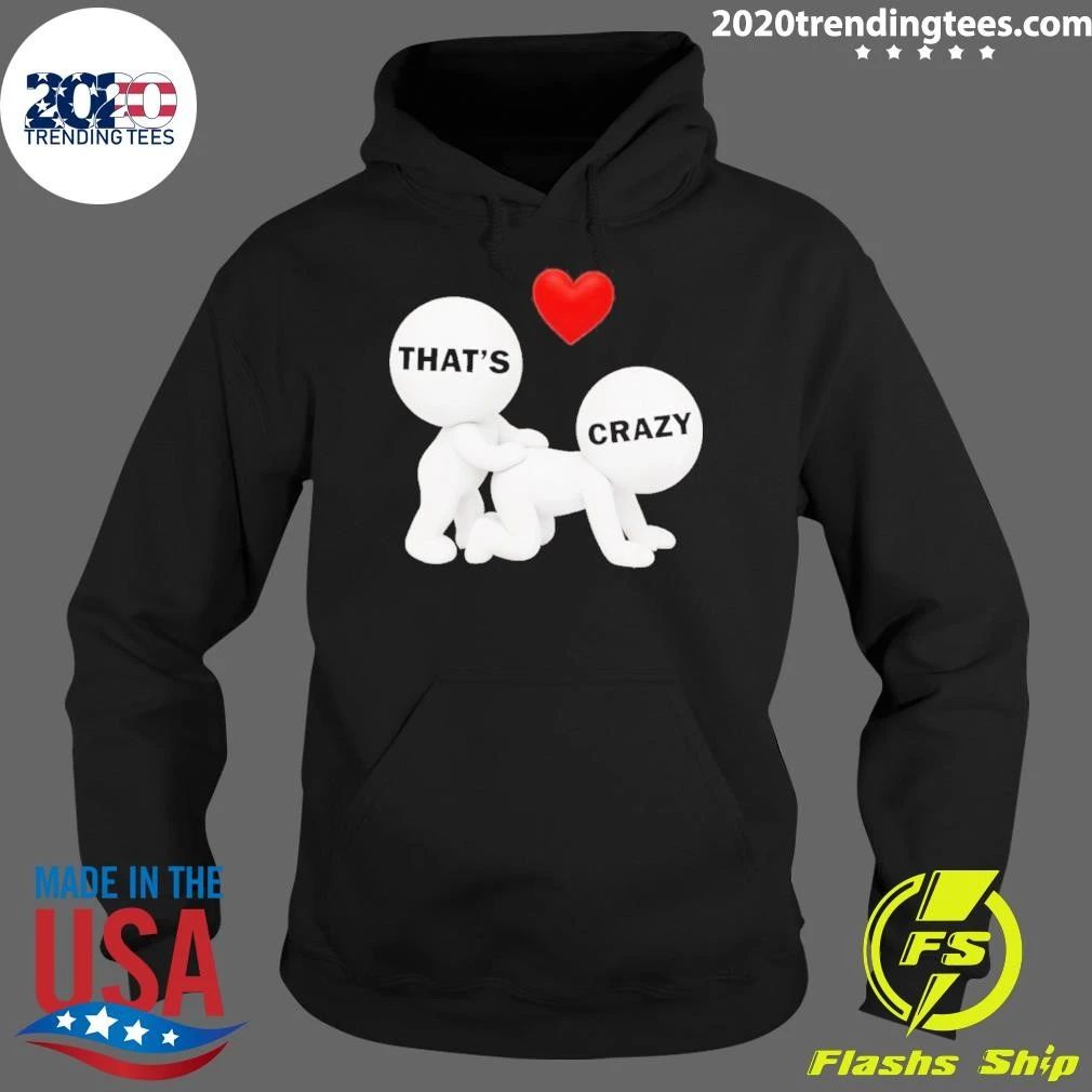 That’s Crazy Meme Shirt