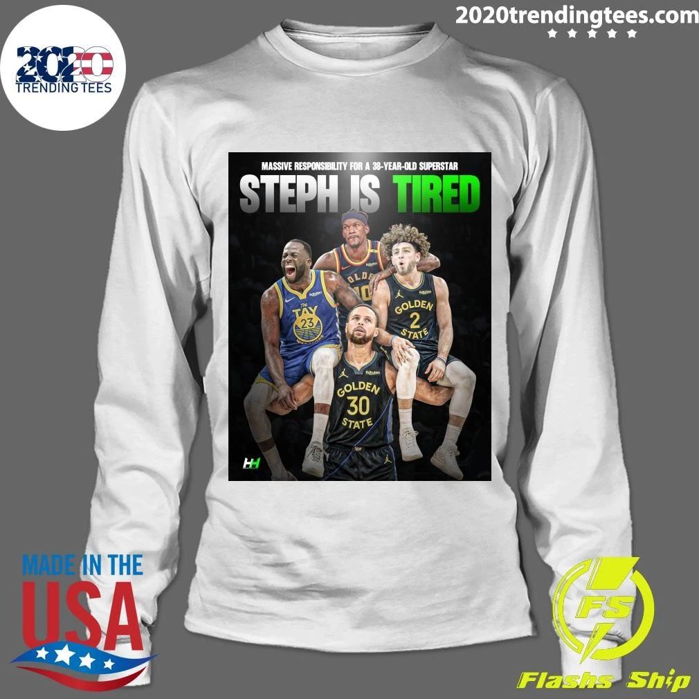 Massive Responsibility For A 38-Year-Old Superstar Steph Is Tired Shirt