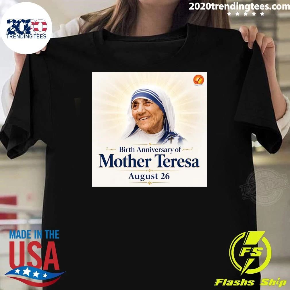 Remembering Mother Teresa on her Birth Anniversary Shirt