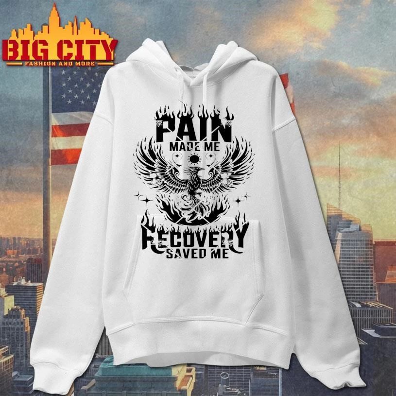 Pain Made Me Recovery Saved Me Phoenix Shirt