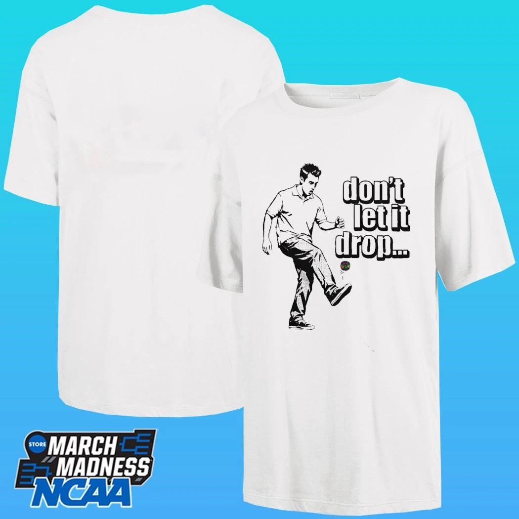 Don’t Let It Drop Shirt