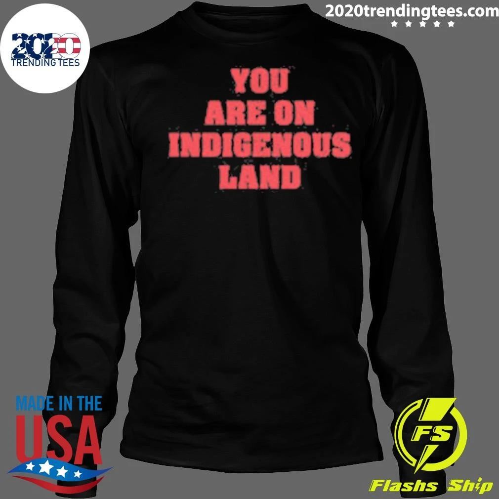 Native American You Are on Indigenous Shirt