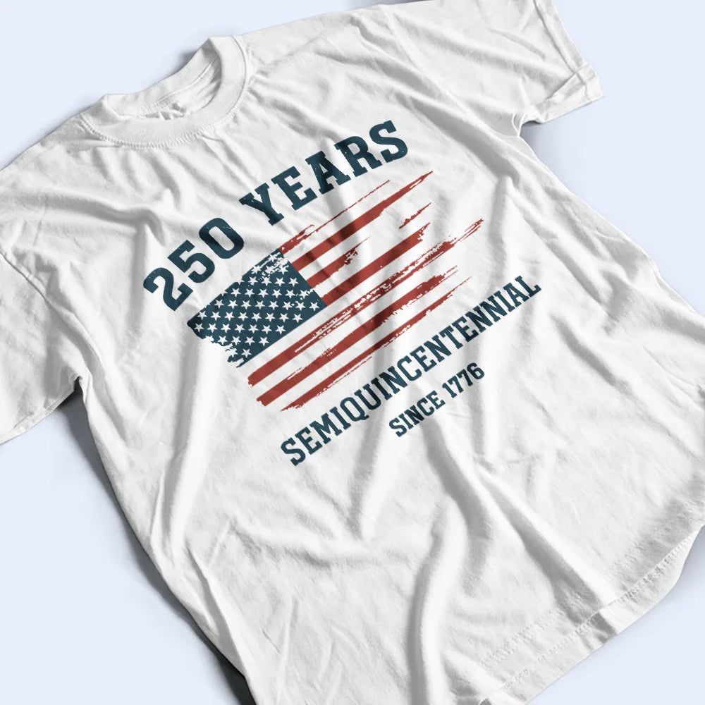 Semiquincentennial 250th Anniversary US Independence Day - T Shirt