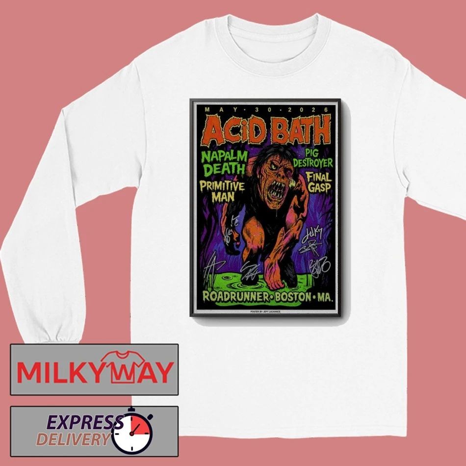 LIMITED Acid Bath May 30 2026 Roadrunner in Boston, MA TOUR Poster shirt
