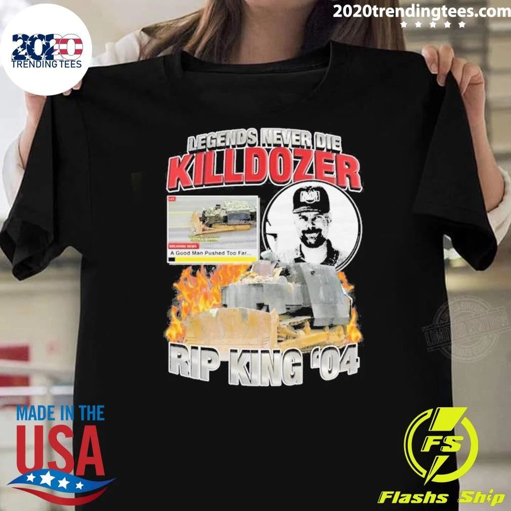 Legends Never Die Killdozer Rip King ’04 Shirt
