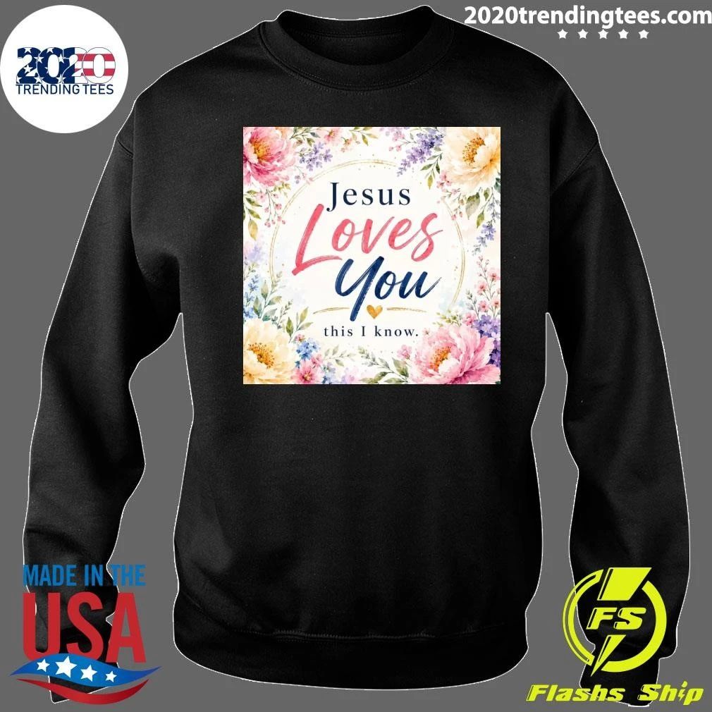 Jesus Loves You This I Know Shirt