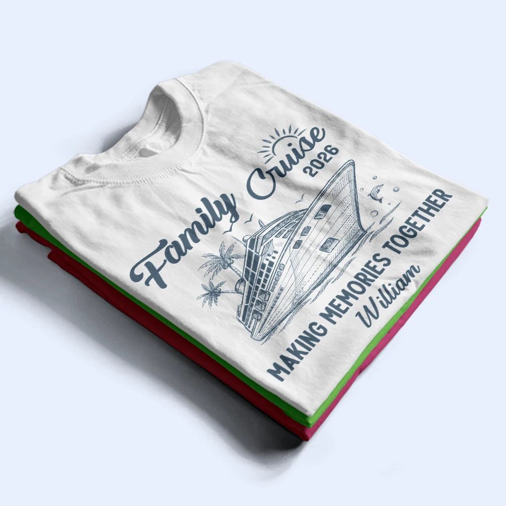 Cruise Squad Making Memories Together - Personalized T Shirt
