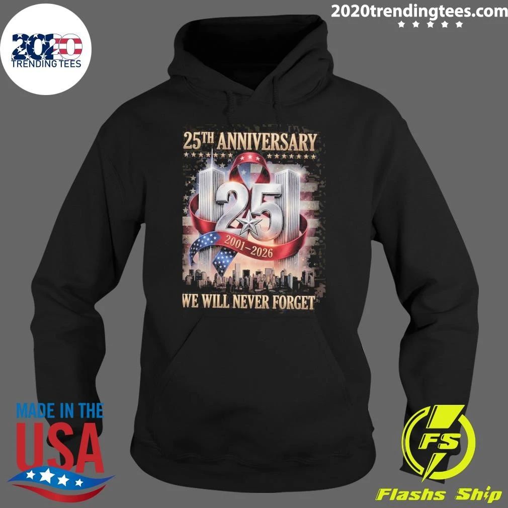 25th Anniversary 9-11 2001-2026, We Will Never Forget Memorial Tee Shirt