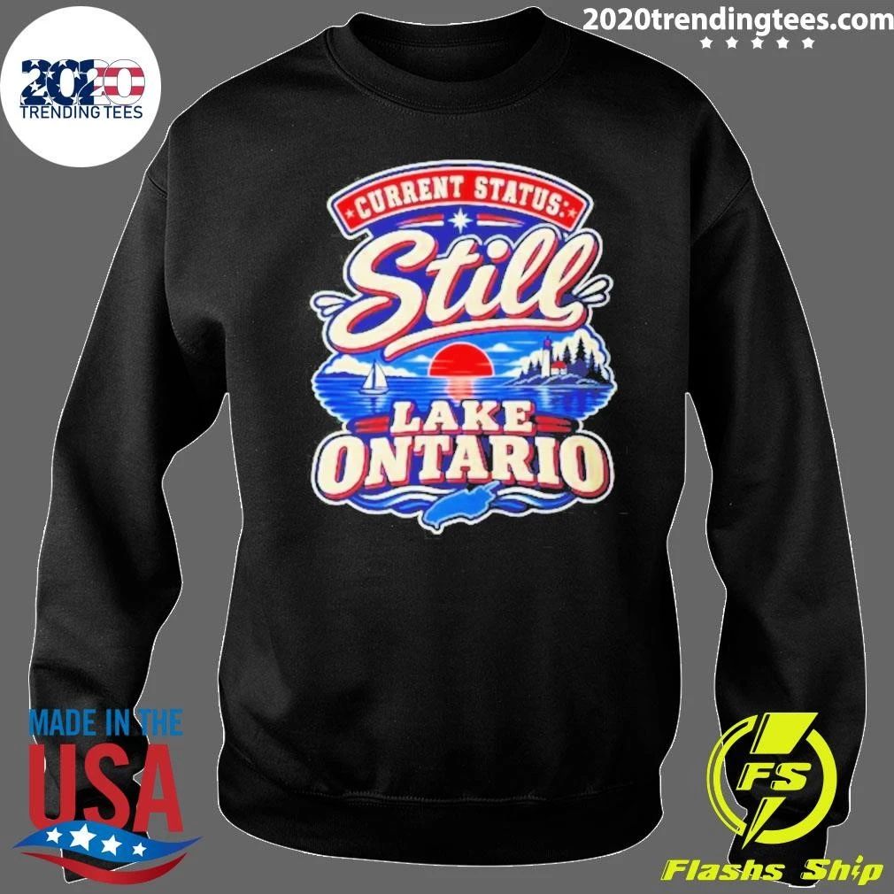 Still Lake Ontario Current Status shirt