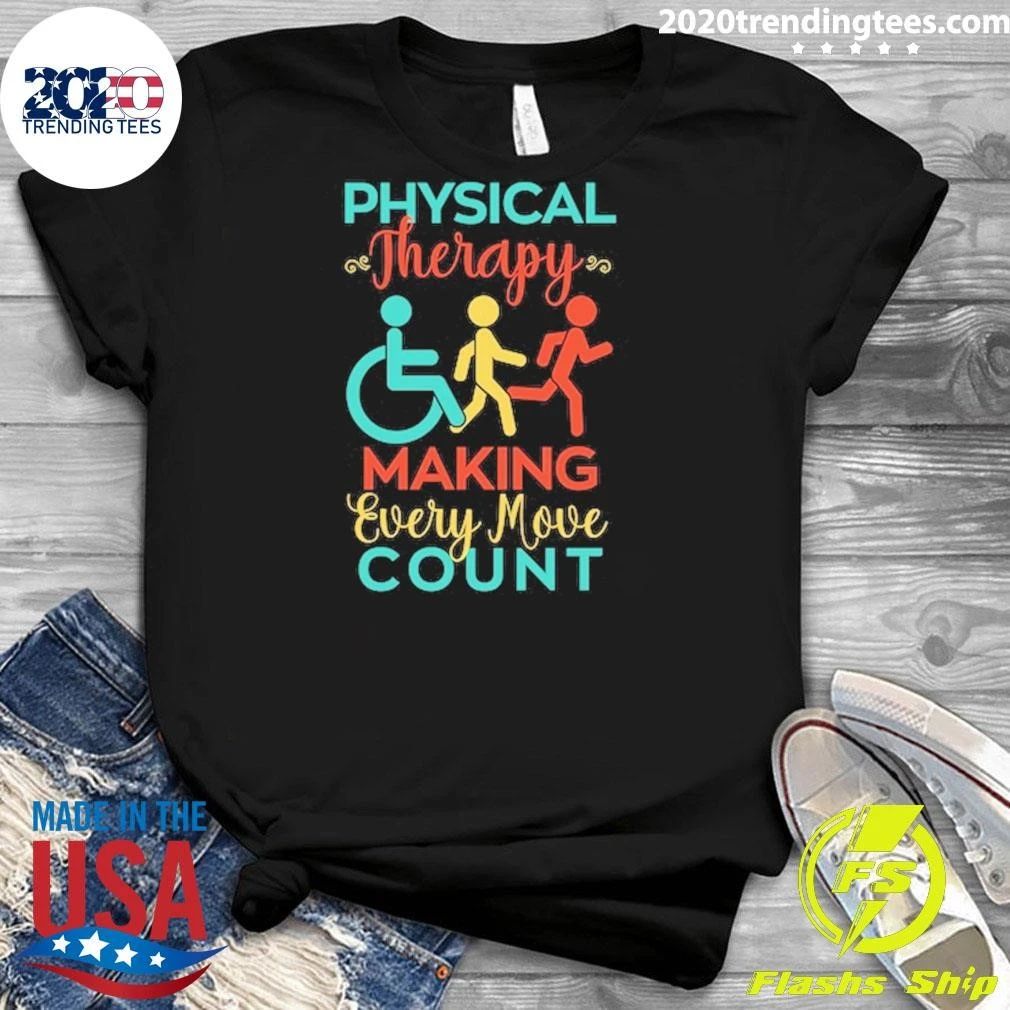 Physical Therapy Making Every Move Count Shirt