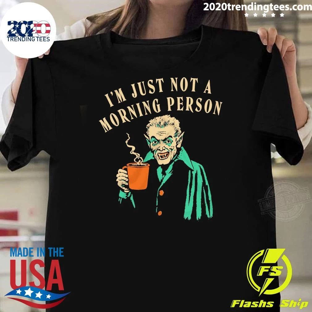 I’m Just Not a Morning Person Shirt