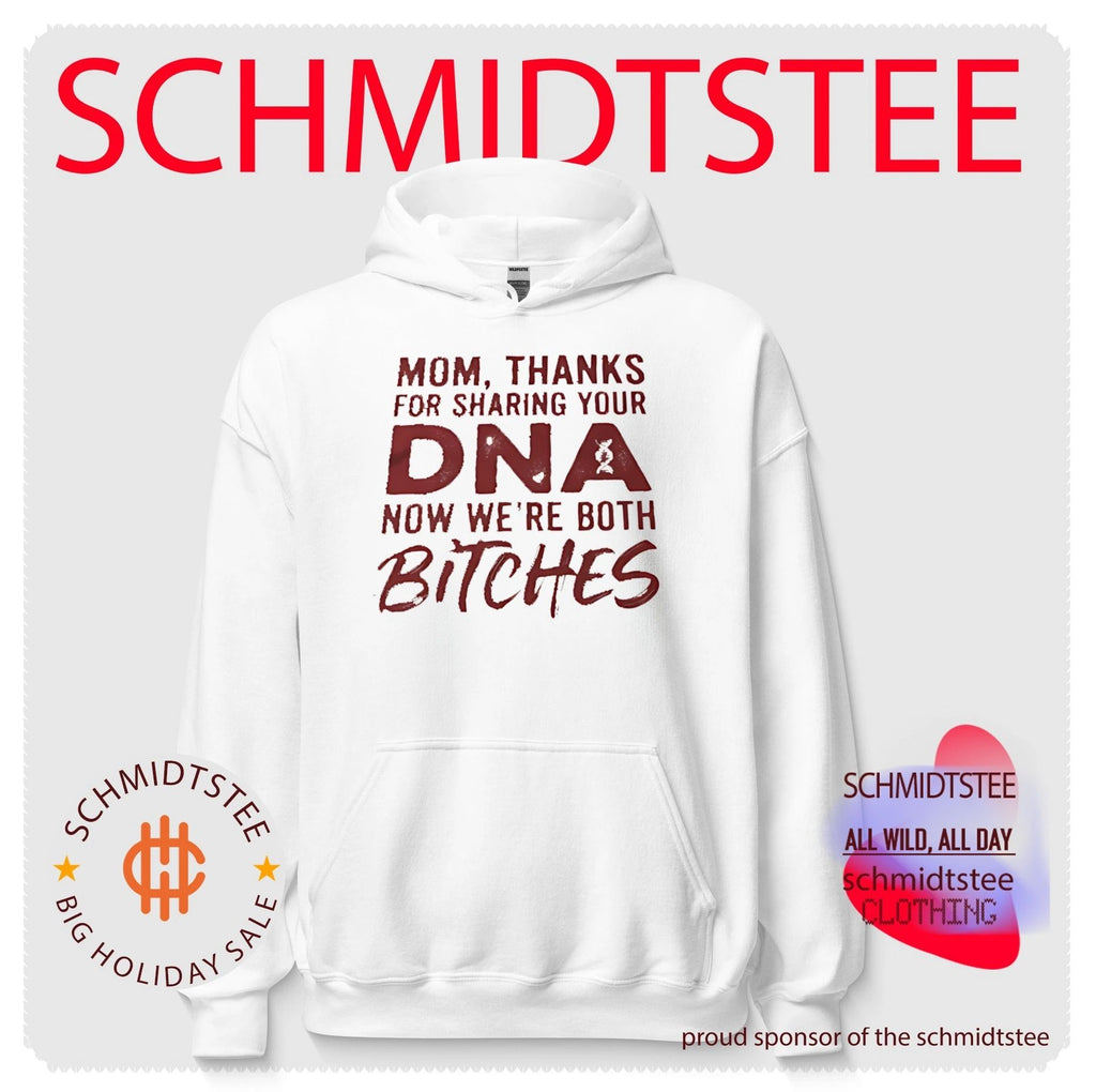 Mom Thanks for Sharing Your DNA Now We Are Both Bitches shirt