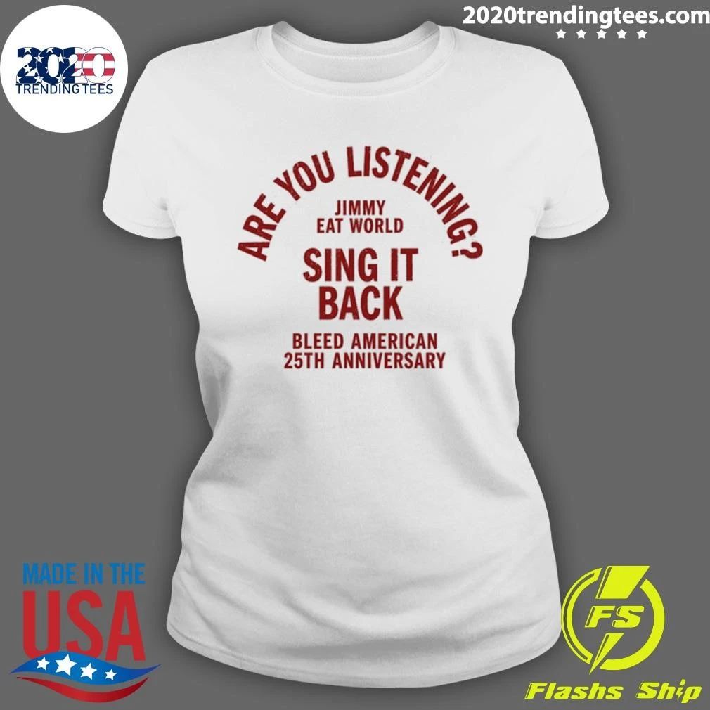 Jimmy Eat World Are You Listening Sing It Back Bleed American 25th Anniversary Shirt
